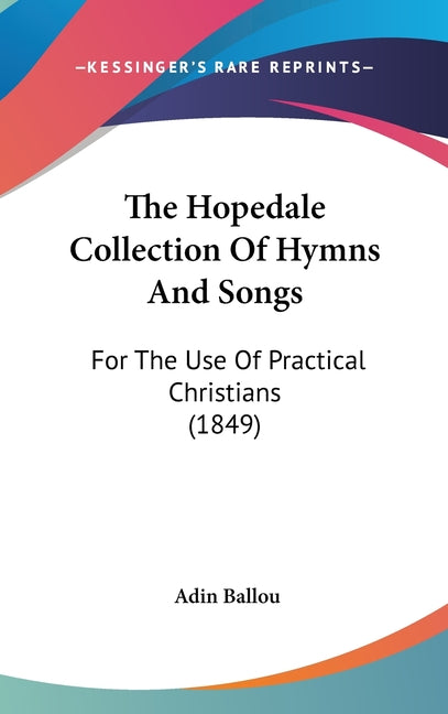 Hopedale Collection Of Hymns And Songs: For The Use Of Practical Christians (1849) - Ingram