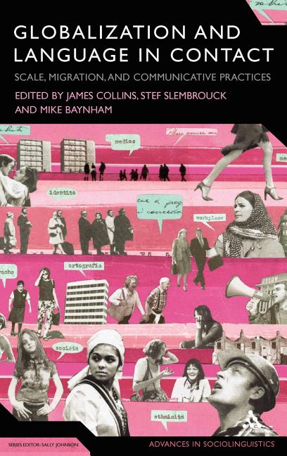 Globalization and Language in Contact: Scale, Migration, and Communicative Practices - Ingram