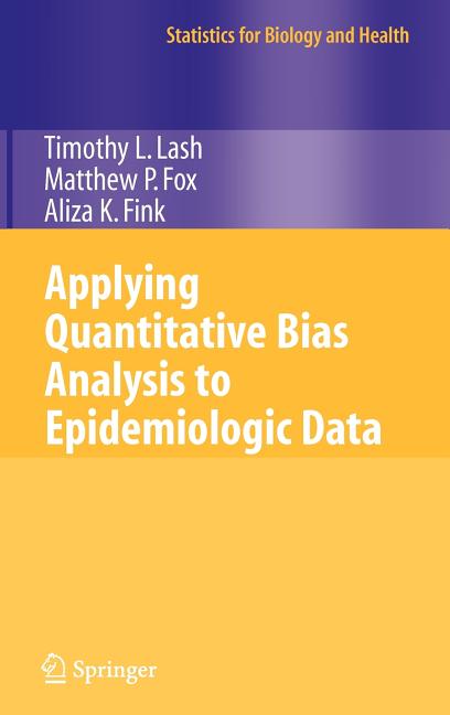 Applying Quantitative Bias Analysis to Epidemiologic Data (2009) - Ingram