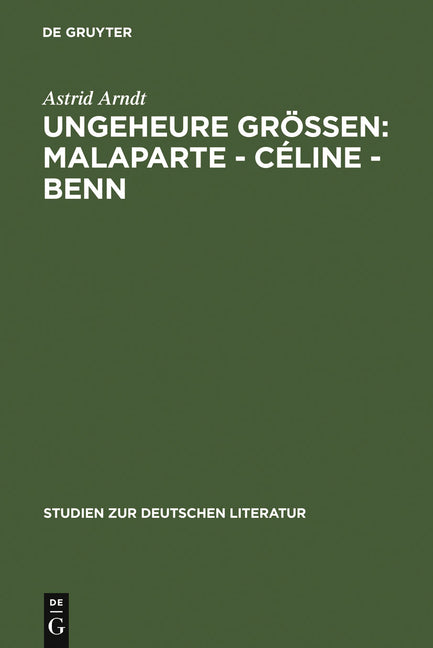 Ungeheure Größen: Malaparte - Céline - Benn: Wertungsprobleme in Der Deutschen, Französischen Und Italienischen Literaturkritik (Reprint 2011) - Ingram