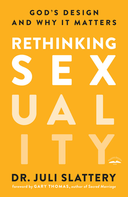 Rethinking Sexuality: God's Design and Why It Matters - Ingram