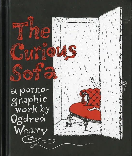 Curious Sofa: A Pornographic Work by Ogdred Weary - stevensbooks