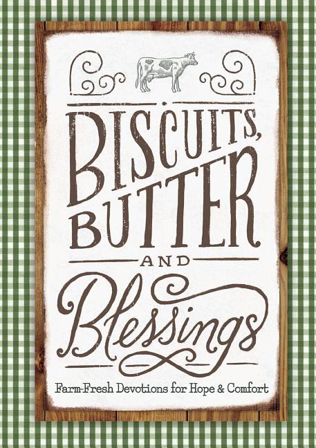 Biscuits, Butter, and Blessings: Farm Fresh Devotions for Hope and Comfort - Ingram