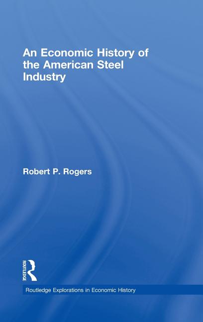 Economic History of the American Steel Industry - Ingram