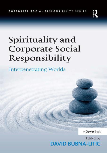 Spirituality and Corporate Social Responsibility: Interpenetrating Worlds - Ingram