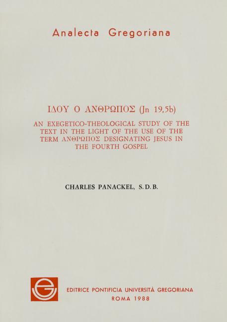 Idou Ho Anthropos (Jn.19,5b): An Exegetical-Theological Study of the Text in the Light of the Use of the Term Anthropos Designating Jesus in the Fou - Ingram