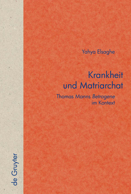 Krankheit Und Matriarchat: Thomas Manns Betrogene Im Kontext - Ingram
