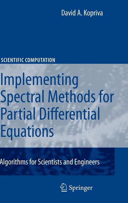 Implementing Spectral Methods for Partial Differential Equations: Algorithms for Scientists and Engineers (2009) - Ingram