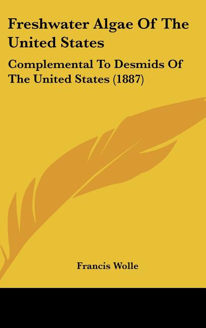 Freshwater Algae Of The United States: Complemental To Desmids Of The United States (1887) - Ingram