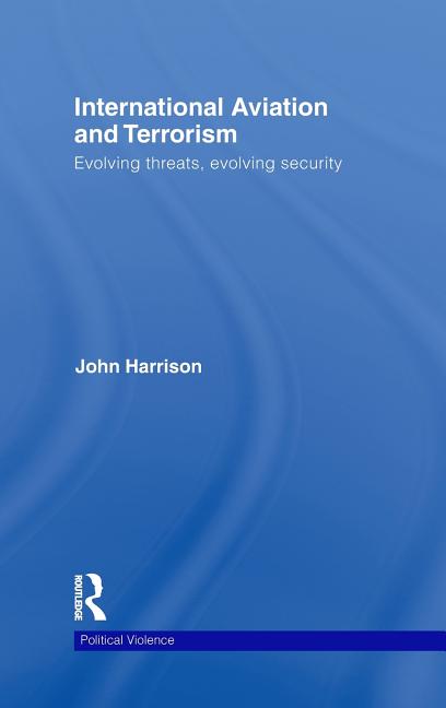 International Aviation and Terrorism: Evolving Threats, Evolving Security - Ingram
