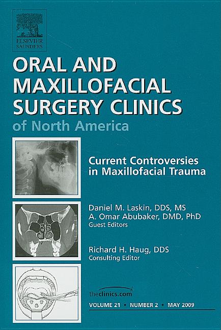 Current Controversies in Maxillofacial Trauma, an Issue of Oral and Maxillofacial Surgery Clinics: Volume 21-2 - Ingram