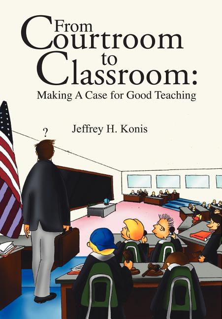 From Courtroom to Classroom: Making A Case for Good Teaching - Ingram