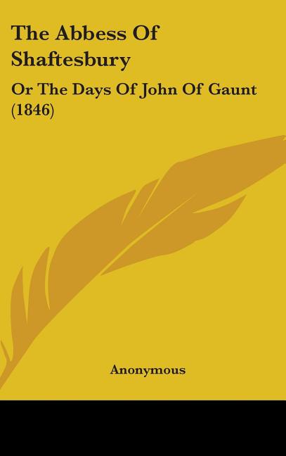 Abbess Of Shaftesbury: Or The Days Of John Of Gaunt (1846) - Ingram