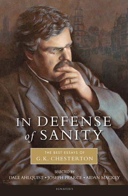 In Defense of Sanity: The Best Essays of G.K. Chesterton - Ingram