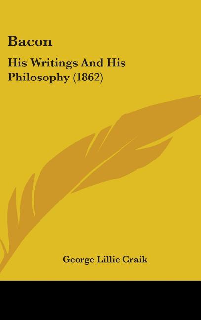 Bacon: His Writings And His Philosophy (1862) - Ingram
