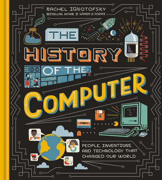 History of the Computer: People, Inventions, and Technology That Changed Our World - Ingram