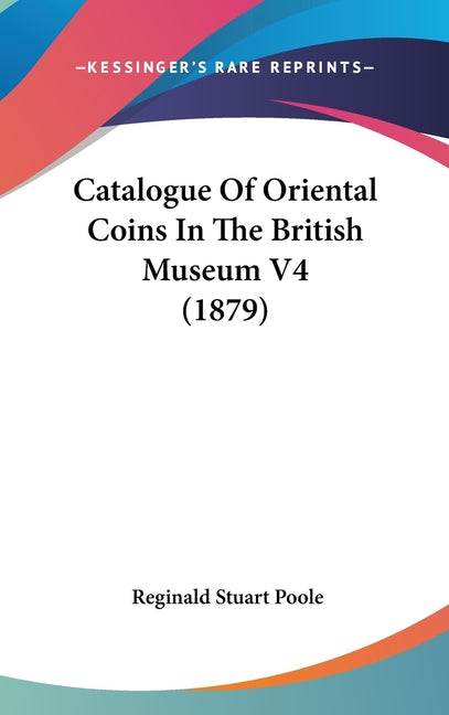 Catalogue Of Oriental Coins In The British Museum V4 (1879) - Ingram