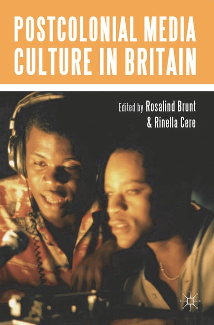 Postcolonial Media Culture in Britain (2010) - Ingram