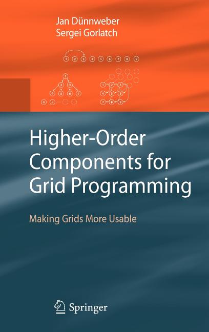 Higher-Order Components for Grid Programming: Making Grids More Usable (2009) - Ingram