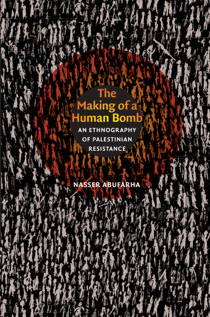 Making of a Human Bomb: An Ethnography of Palestinian Resistance - Ingram