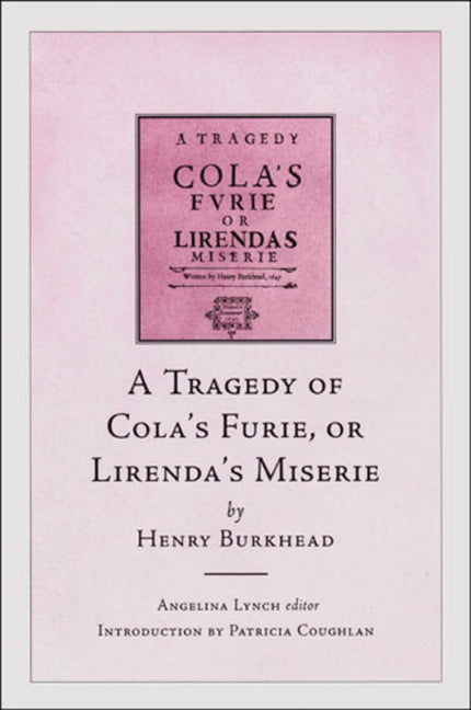 Tragedy of Cola's Furie or Lirenda's Miserie by Henry Burkhead - Ingram
