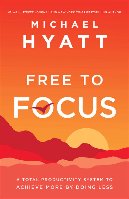 Free to Focus: A Total Productivity System to Achieve More by Doing Less - Ingram