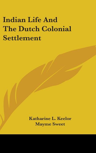 Indian Life And The Dutch Colonial Settlement - Ingram