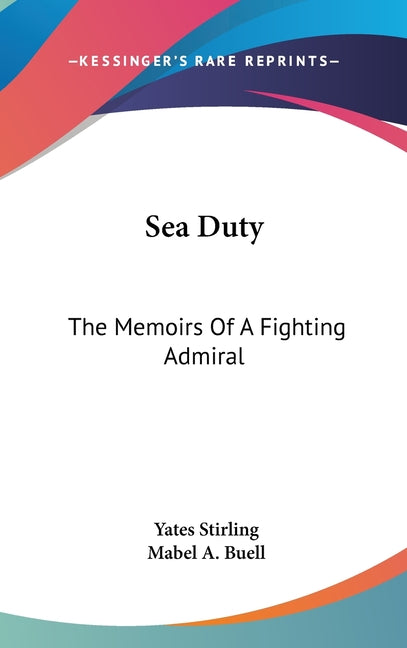 Sea Duty: The Memoirs Of A Fighting Admiral - Ingram