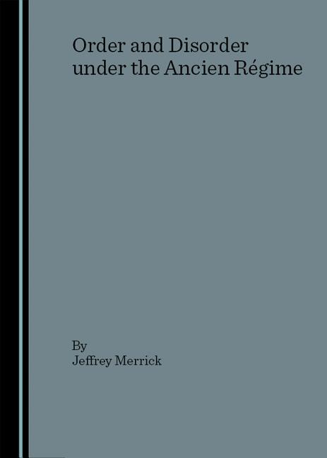 Order and Disorder Under the Ancien Rã(c)Gime - Ingram