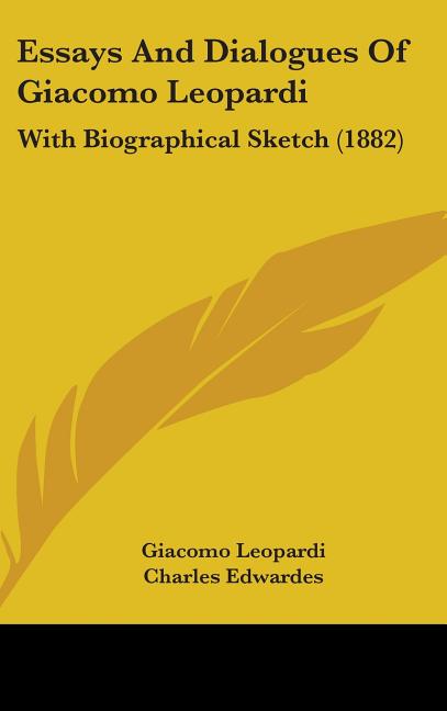 Essays And Dialogues Of Giacomo Leopardi: With Biographical Sketch (1882) - Ingram