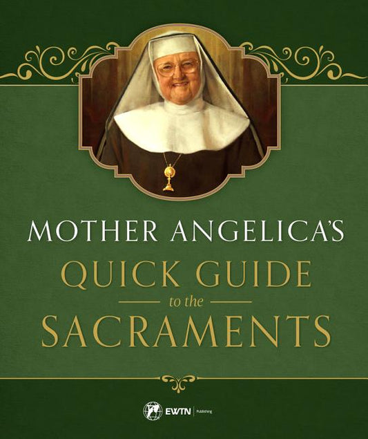 Mother Angelica's Quick Guide to the Sacraments: To the Sacraments - Ingram