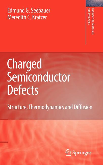 Charged Semiconductor Defects: Structure, Thermodynamics and Diffusion (2009) - Ingram
