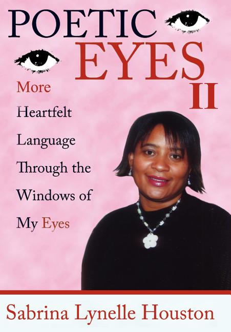 Poetic Eyes II: More Heartfelt Language Through the Windows of My Eyes - Ingram