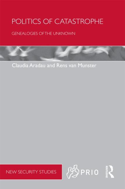 Politics of Catastrophe: Genealogies of the Unknown - Ingram