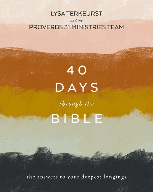 40 Days Through the Bible: The Answers to Your Deepest Longings - Ingram