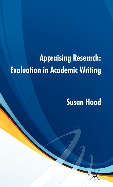 Appraising Research: Evaluation in Academic Writing (2010) - Ingram