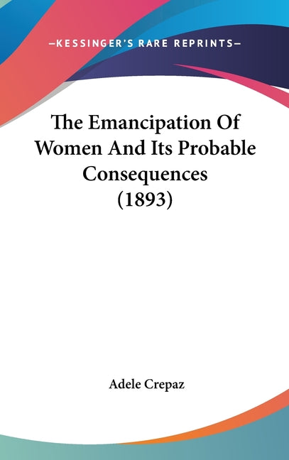 Emancipation Of Women And Its Probable Consequences (1893) - Ingram