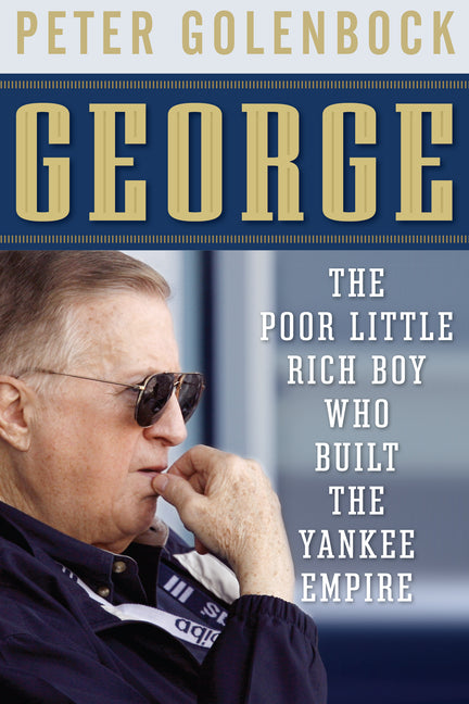 George: The Poor Little Rich Boy Who Built the Yankee Empire - Ingram