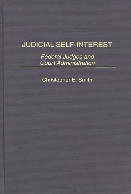 Judicial Self-Interest: Federal Judges and Court Administration - Ingram