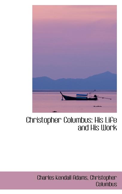 Christopher Columbus: His Life and His Work - Ingram