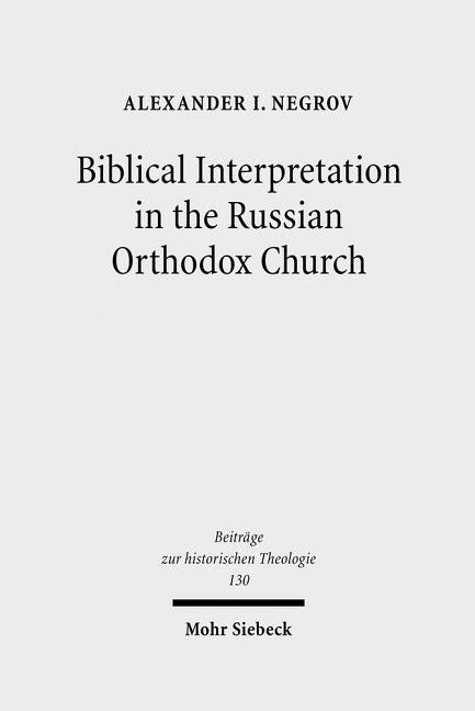 Biblical Interpretation in the Russian Orthodox Church: A Historical and Hermeneutical Perspective - Ingram