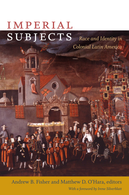 Imperial Subjects: Race and Identity in Colonial Latin America - Ingram
