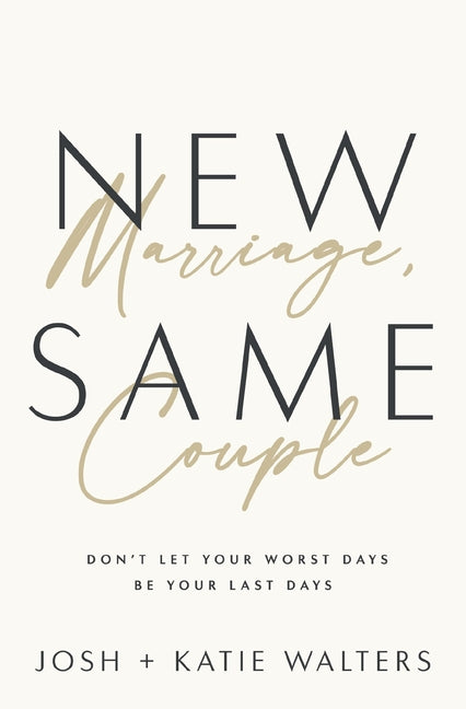 New Marriage, Same Couple: Don't Let Your Worst Days Be Your Last Days - Ingram
