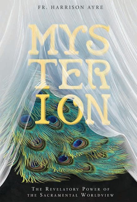 Mysterion: The Revelatory Power of the Sacramental Worldview - Ingram