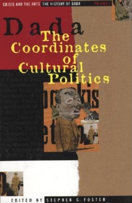 History of Dada: Dada: The Coordinates of Cultural Politics - Ingram