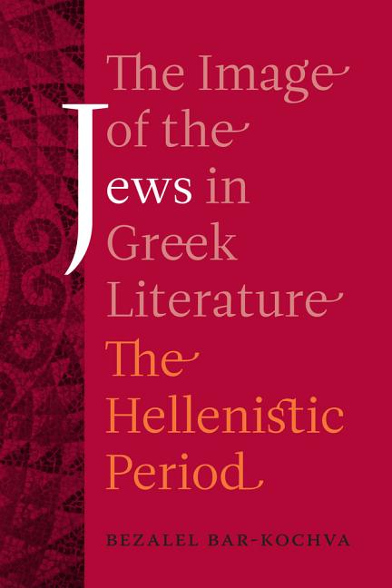 Image of the Jews in Greek Literature: The Hellenistic Period Volume 51 - Ingram