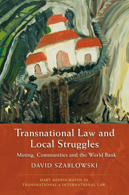 Transnational Law and Local Struggles: Mining Communities and the World Bank - Ingram