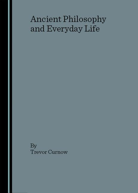 Ancient Philosophy and Everyday Life - Ingram