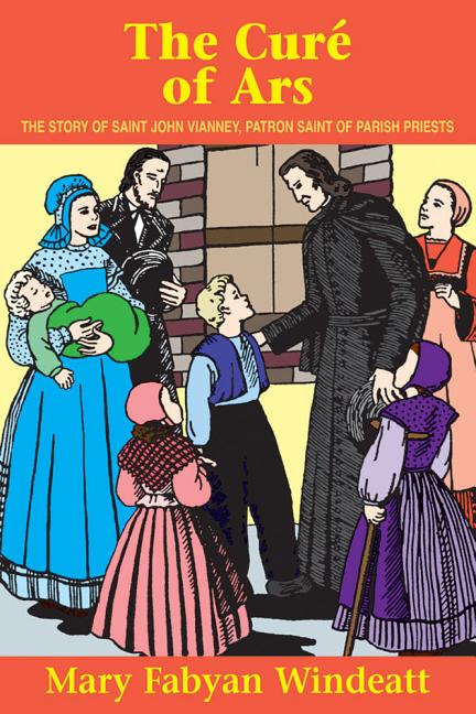 Cure of Ars: The Story of St. John Vianney - Patron Saint of Parish Priests - Ingram