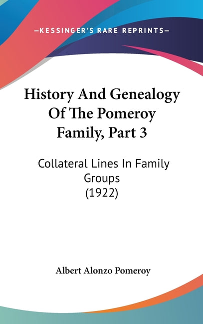 History And Genealogy Of The Pomeroy Family, Part 3: Collateral Lines In Family Groups (1922) - Ingram